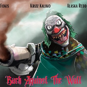 Back Against The Wall (feat. Krizz Kaliko & Alaska Redd) [Explicit]