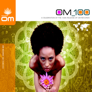 Om 100 - A Celebration of the 100th Release of Om Records