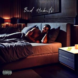 Bad Habits (Explicit)