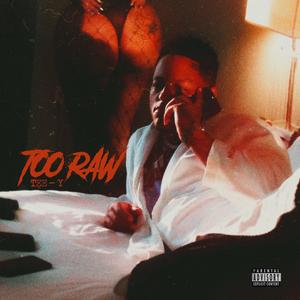 TOO RAW (Explicit)