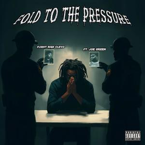 FOLD TO THE PRESSURE (feat. Joe Green) (Explicit)