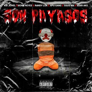 Son Payasos (feat. Konk Reyes, Randy Loa, Apu Gang, Gsus Mx & Edxr Aks) [Explicit]