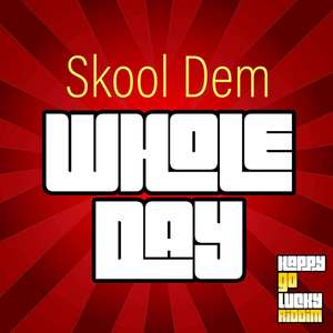 Whole Day (Happy Go Lucky Riddim)