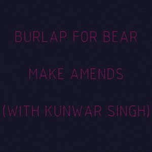 Make Amends (feat. Kunwar Singh)