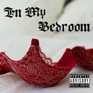 In My Bedroom (feat. GzUp) [Explicit]