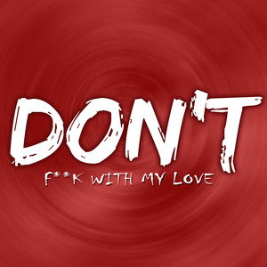 Dont **** With My Love (Explicit)