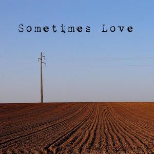 Sometimes Love