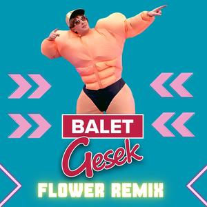 Balet (Flower Remix)