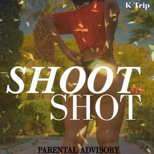 Shoot my shot (Explicit)