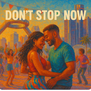 DONT STOP NOW