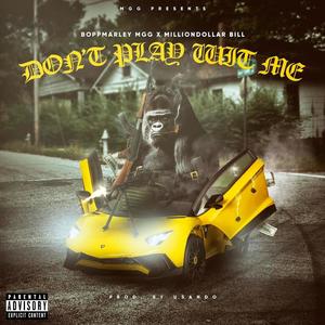 Dont Play wit Me(feat. Million Dollar Bill) (Explicit)