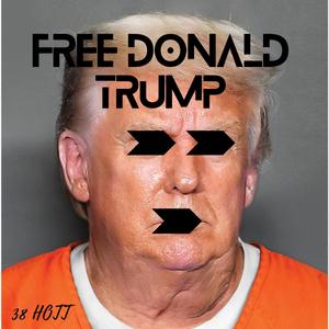 Free Donald Trump (Explicit)