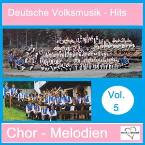 Deutsche Volksmusik-Hits: Chor-Melodien, Vol. 5