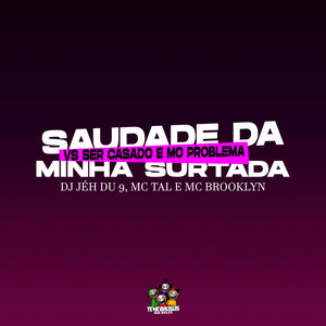 Saudade da Minha Surtada Vs Ser Casado e Mo Problema (Explicit)