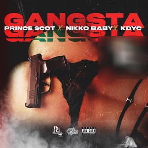 Prince Scot - Gangsta (feat. Nikko Baby & KD Young Cocky) (Explicit)