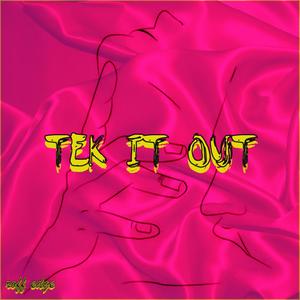 Tek It Out (Explicit)