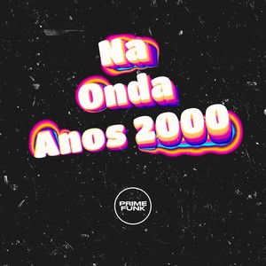 Na Onda Anos 2000 (Explicit)