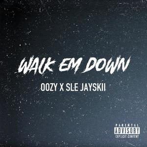 WALK EM DOWN (feat. OOZY) (Explicit)