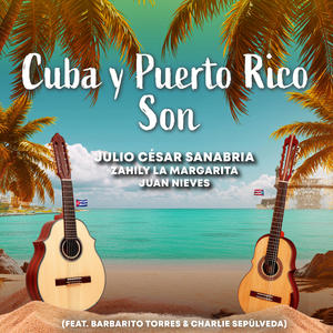 Cuba y Puerto Rico Son (feat. Barbarito Torres & Charlie Sepulveda)