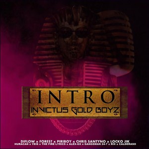 Intro Invictus Gold Boyz(feat. Diflow El Specialista, Forest, Locko Jik, Huracan, Alex Gx, chis Santyno, Rix El Mas Que Suena, Yeis, The Fire Lyrics, Gangsman 24 7 & Calderaso) (Explicit)