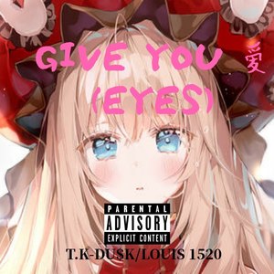 GIVE YOU 爱（EYES）