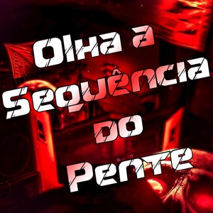 Olha a Sequência do Pente (Explicit)