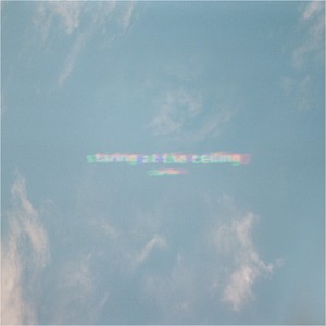 Staring at the Ceiling (Explicit)