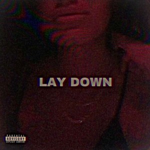 Lay Down (Explicit)