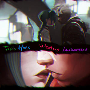 TOXIC VYBES (feat. Nazinmoscow) (Explicit)