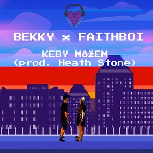 Keby Môžem (feat. Bekky & Faithboi)