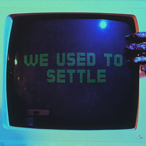 We Used To Settle