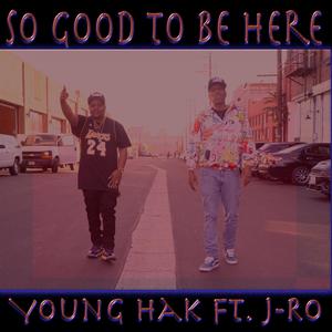 So Good To Be Here (feat. J-RO of Tha Liks)