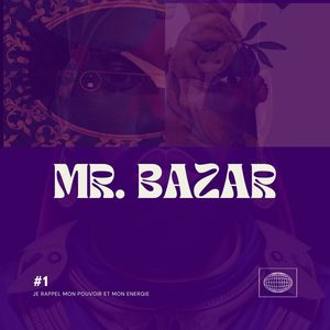 MR. BAZAR, Vol. 1 (Je rappel mon pouvoir et mon energie)