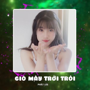 Gió Mây Trời Trôi (Remix)