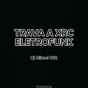 TRAVA A XERECA (ELETROFUNK) (Special Version)