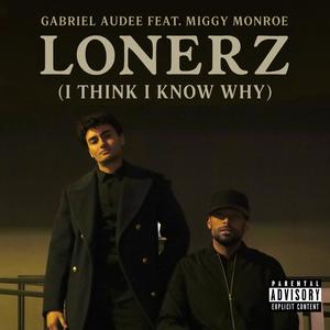 LONERZ (I Think I Know Why) (feat. Miggy Monroe) (Explicit)