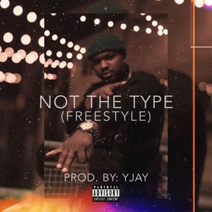 Not The Type (Freestyle) (Explicit)