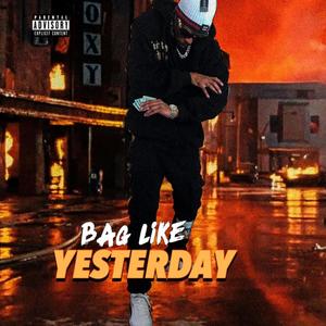 Bag Like Yesterday (Explicit)