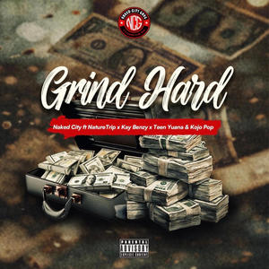 Grind Hard (feat. Nature Trip, Kay Benzy, Teen Yuana & Kojo Pop) (Explicit)