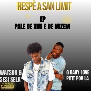 RESPÈ A SAN LIMIT (feat. Watson G sesi sela) [EP PALE DE VIM E DE MIZEM] [Explicit]