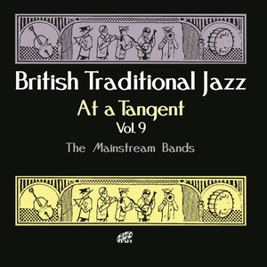 British Traditional Jazz: At a Tangent, Vol. 9 (The Mainstream Bands)