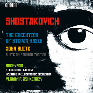 SHOSTAKOVICH, D.: Execution of Stepan Razin (The) / Zoya Suite / Suite on Finnish Themes (Shenyang, Palo, Katajala, Ashkenazy)