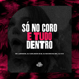 Só no Coro e Tudo Dentro (Explicit)