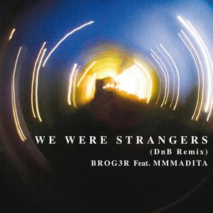 we were strangers (feat. MMMADITA) [DnB Remix]