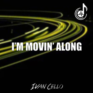 I'm Movin' Along