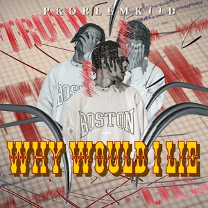 Why Would I Lie (Explicit)