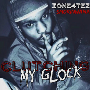 Clutching My Glock (feat. Smokinwana) [Explicit]