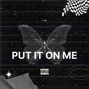 Put It On Me (Explicit)
