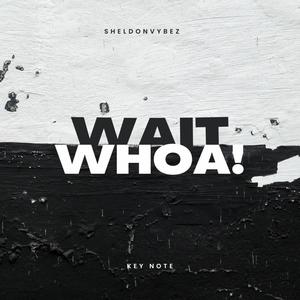 Wait, WHOA! (feat. Key Note) [Explicit]