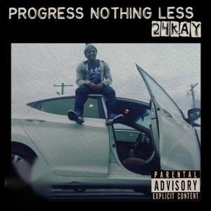 Progress Nothing Less (Explicit)